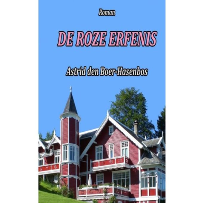 De Roze Erfenis - Astrid den Boer-Hasenbos