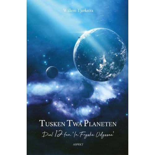 Tusken Twa Planeten - In Fryske Odyssee - Willem Tjerkstra