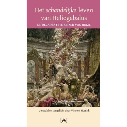 Het Schandelijke Leven Van Heliogabalus