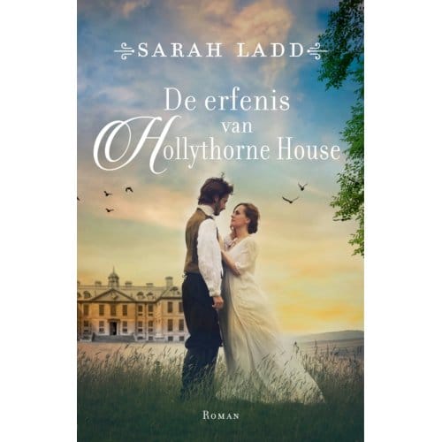 De Erfenis Van Hollythorne House - Sarah Ladd