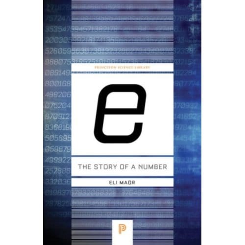 E: The Story Of A Number - Princeton Science Library - Eli Maor