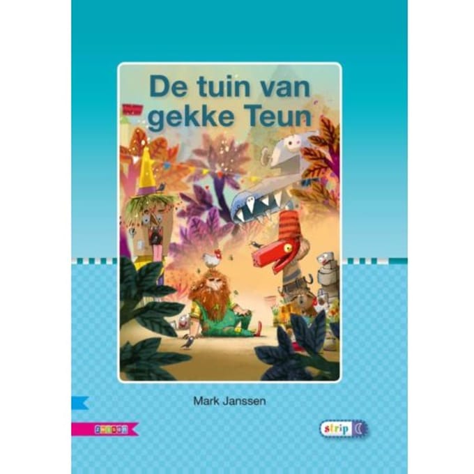 De Tuin Van Gekke Teun / Avi M4 - Veilig Leren Lezen - Mark Janssen