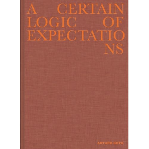 A Certain Logic Of Expectations - Arturo Soto