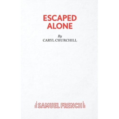 Escaped Alone - Caryl Churchill