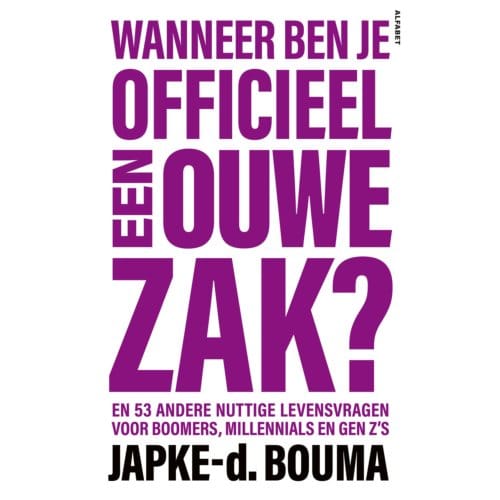 Wanneer Ben Je Officieel Een Ouwe Zak? - Japke-d. Bouma