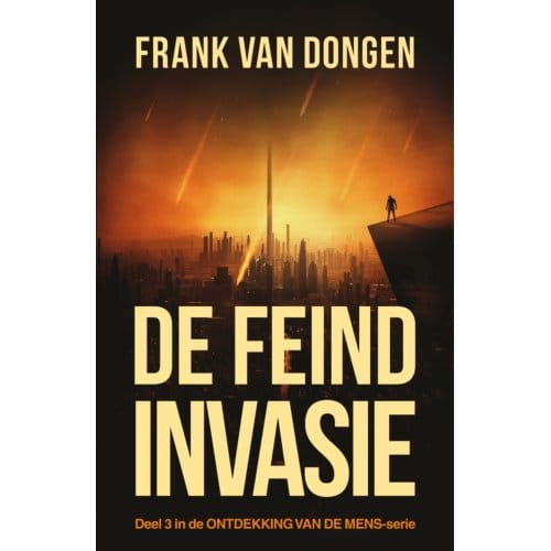 De Feind Invasie - Ontdekking Van De Mens - Frank van Dongen