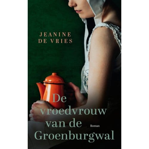 De Vroedvrouw Van De Groenburgwal - Jeanine de Vries