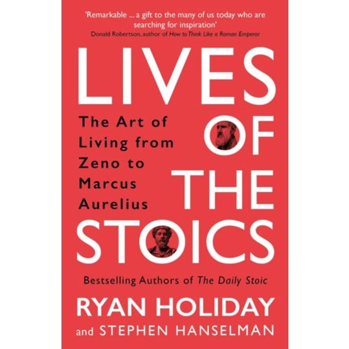 Lives Of The Stoics - Ryan Holiday