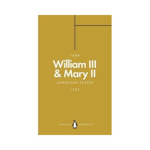 William Iii & Mary Ii (Penguin Monarchs) - Jonathan Keates