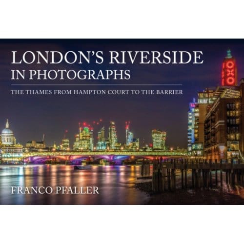 London's Riverside In Photographs - In Photographs - Franco Pfaller