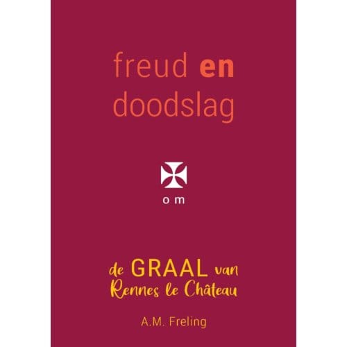 Freud En Doodslag In Rennes Le Château - Antoinette Freling
