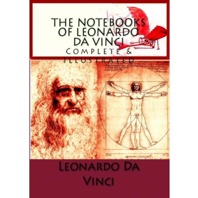 The Notebooks Of Leonardo Da Vinci - Leonardo Da Vinci