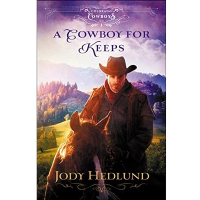 A Cowboy For Keeps - Colorado Cowboys - Jody Hedlund