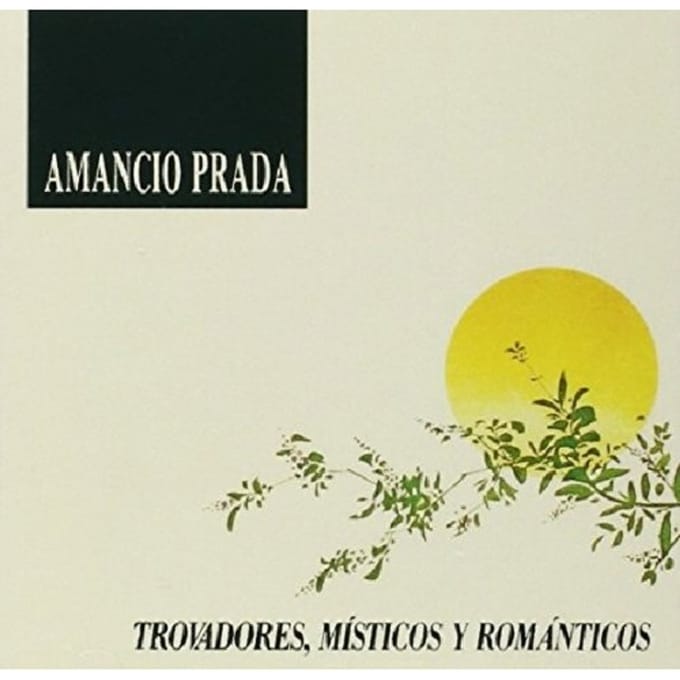 Trovadores, Misticos Y Romanticos - Amancio Prada