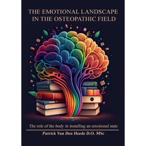 The Emotional Landscape In The Osteopathic Field - Patrick Van Den Heede D.O. MSc