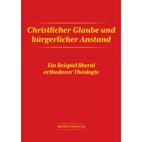 Christlicher Glaube Und Bürgerlicher Anstand - Eginhard Meijering