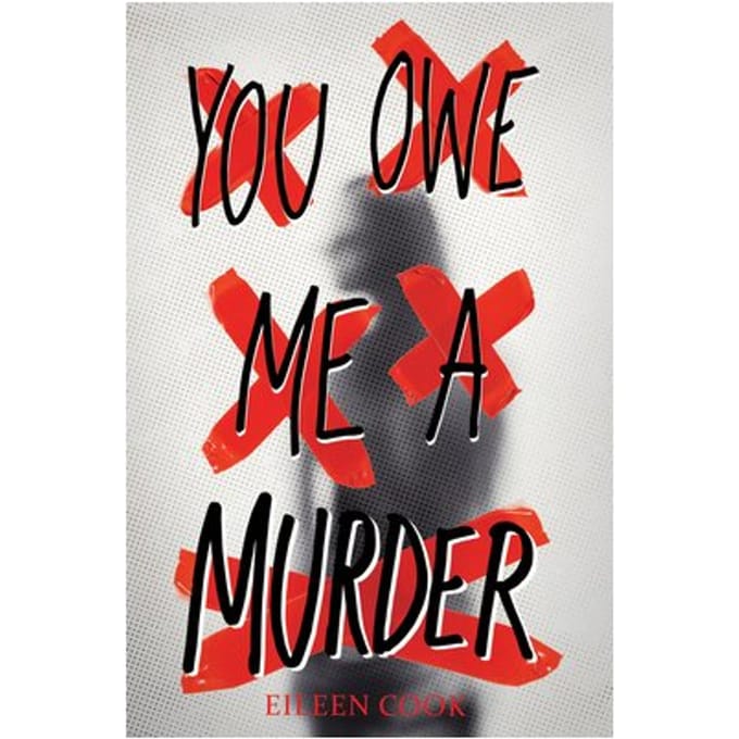 You Owe Me A Murder - Eileen Cook