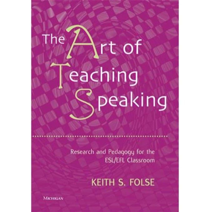 The Art Of Teaching Speaking - Keith S. Folse