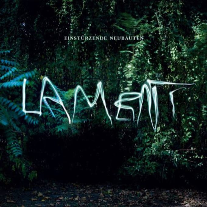 Lament - Einsturzende Neubauten