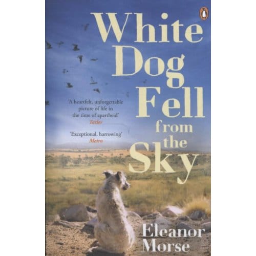 White Dog Fell From The Sky - Eleanor Morse