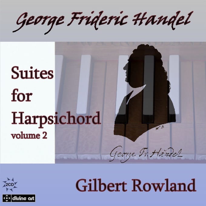 Gilbert Rowland - Handel: Harpsichord Suites 2 (2 CD)