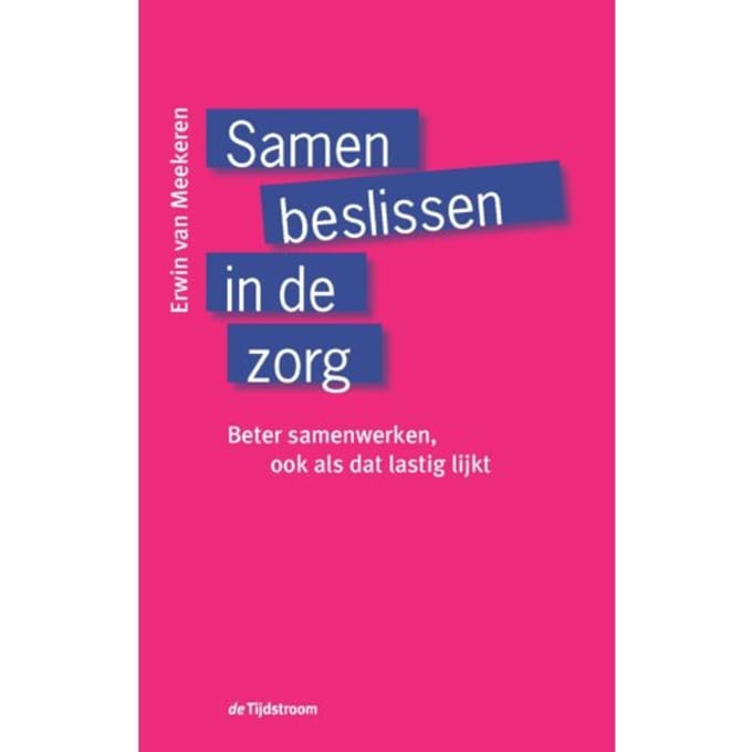 Samen Beslissen In De Zorg - Erwin Van Meekeren