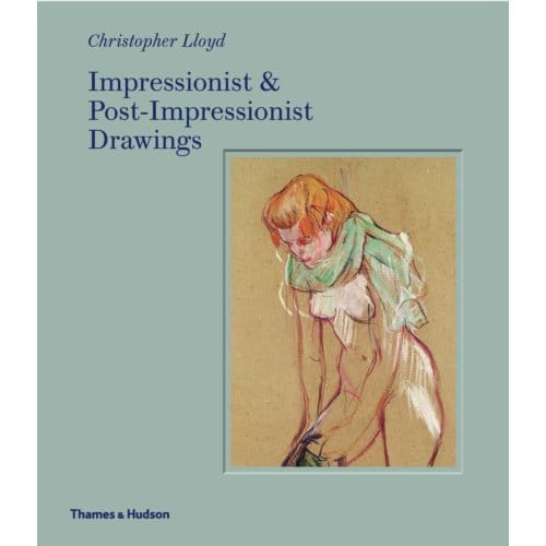 Impressionist And Post-Impressionist Drawings - Christopher Lloyd