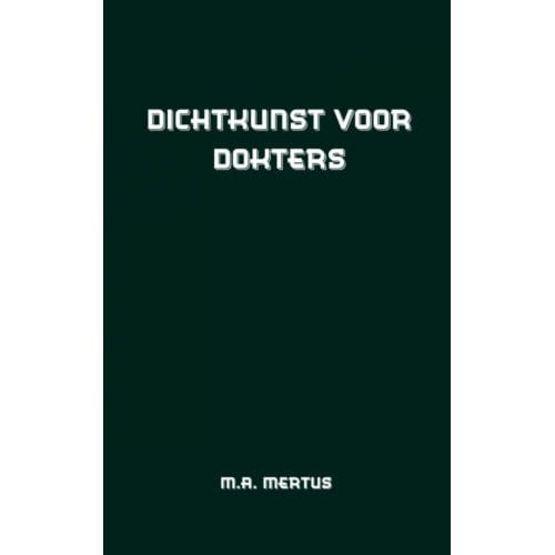 Dichtkunst Voor Dokters - M.A. Mertus