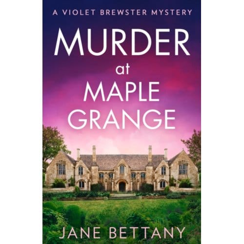Murder At Maple Grange - A Violet Brewster Mystery - Jane Bettany