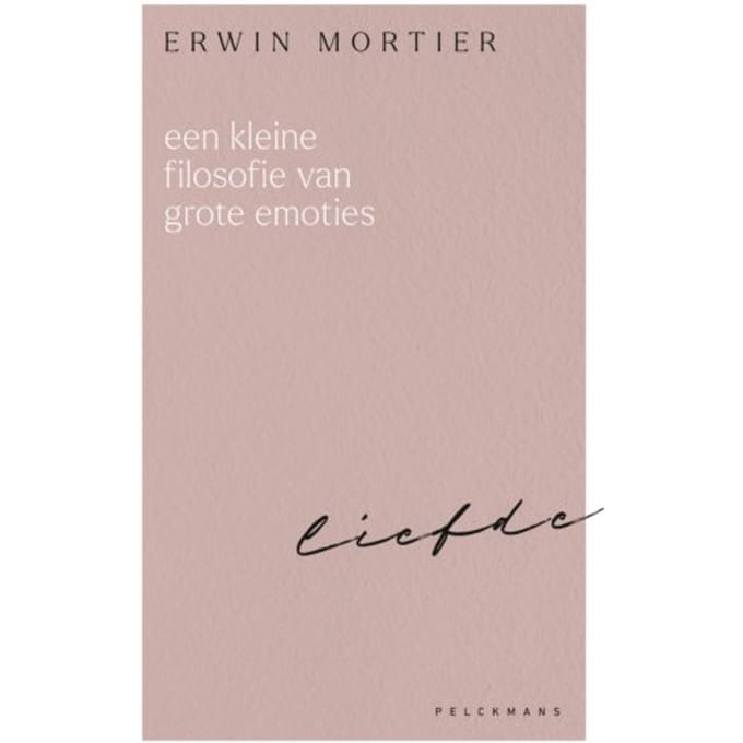 Een Kleine Filosofie Van Grote Emoties: Liefde - Erwin Mortier