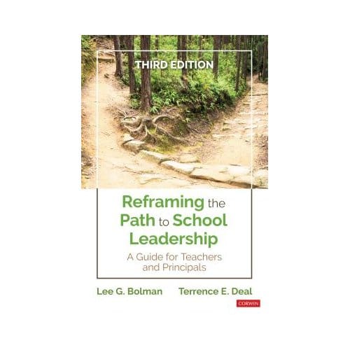 Reframing The Path To School Leadership: A Guide For Teachers And Principals - Bolman