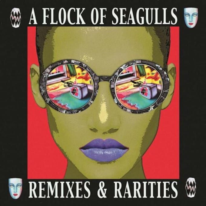 Remixes & Rarities - A Flock Of Seagulls