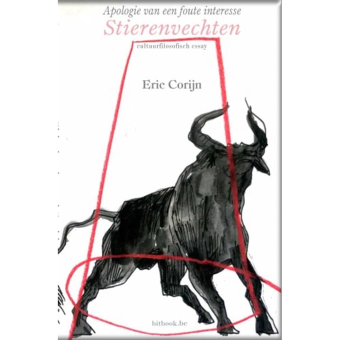 Apologie Van Een Foute Interesse, Stierenvechten - Eric Corijn