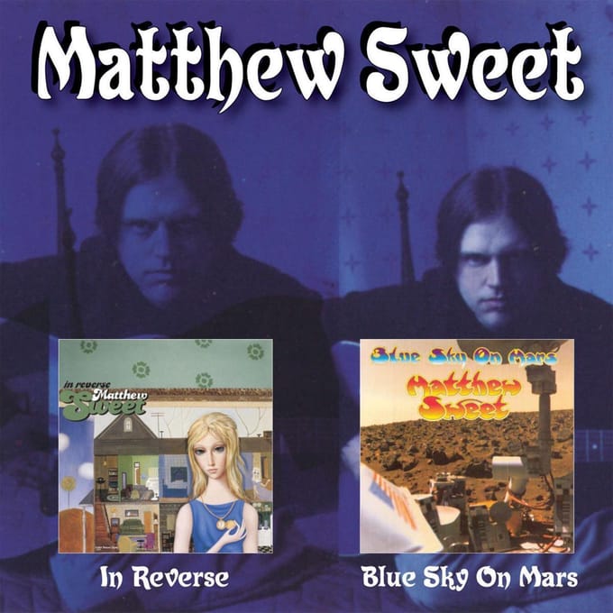 In Reverse/Blue Sky On Mars - Matthew Sweet