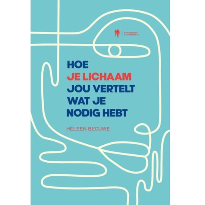 Hoe Je Lichaam Jou Vertelt Wat Je Nodig Hebt - Heleen Becuwe