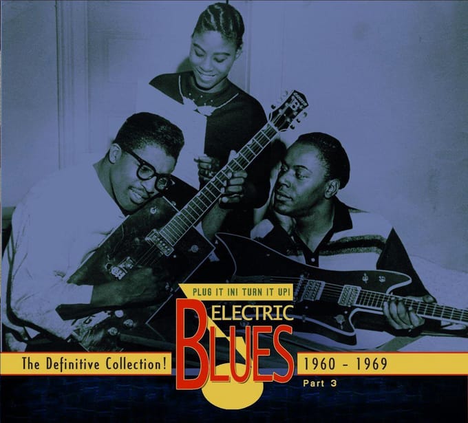 Plug It In! Turn It Up! (Part 3: Electric Blues 1960-1969)