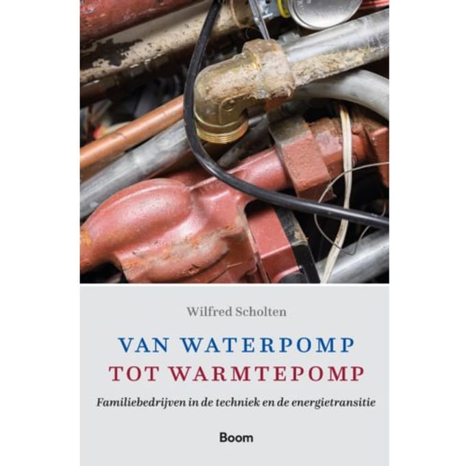 Van Waterpomp Tot Warmtepomp - Wilfred Scholten