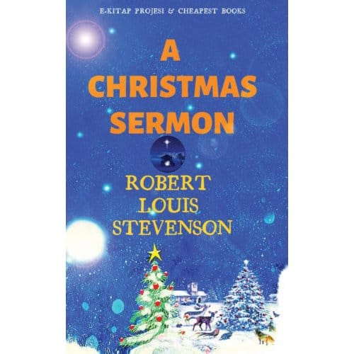 A Christmas Sermon - Robert Louis Stevenson
