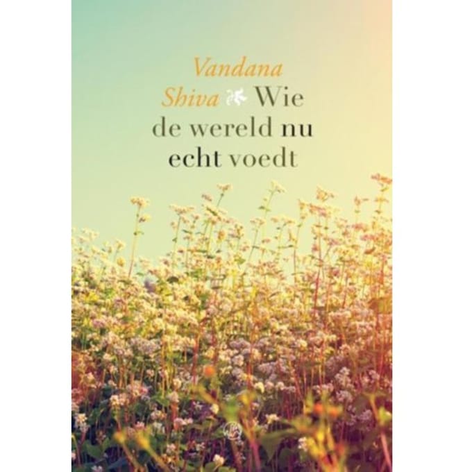 Wie De Wereld Nu Echt Voedt - Vandana Shiva