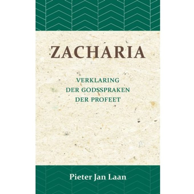 Verklaring Der Godspraken Der Profeet Zacharia - Pieter Jan Laan