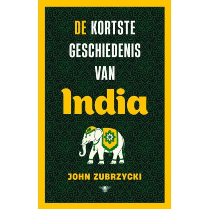 De Kortste Geschiedenis Van India - John Zubrzycki