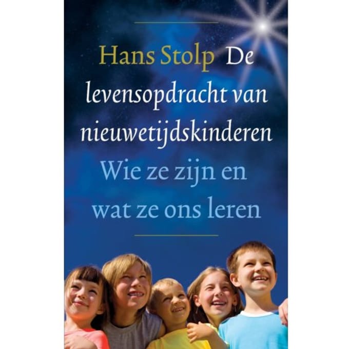 De Levensopdracht Van Nieuwetijdskinderen - Hans Stolp