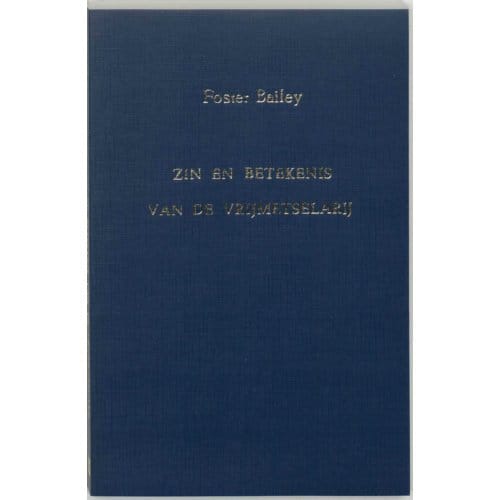 Zin En Betekenis Van De Vrijmetselarij - F. Bailey