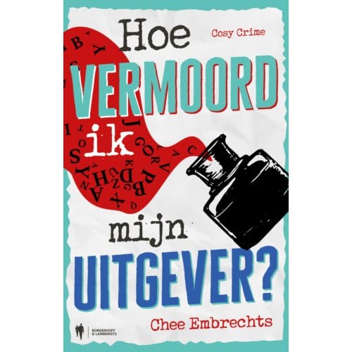 Hoe Vermoord Ik Mijn Uitgever? - Chee Embrechts