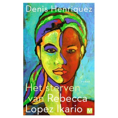 Het Sterven Van Rebecca Lopez Ikario - Denis Henriquez