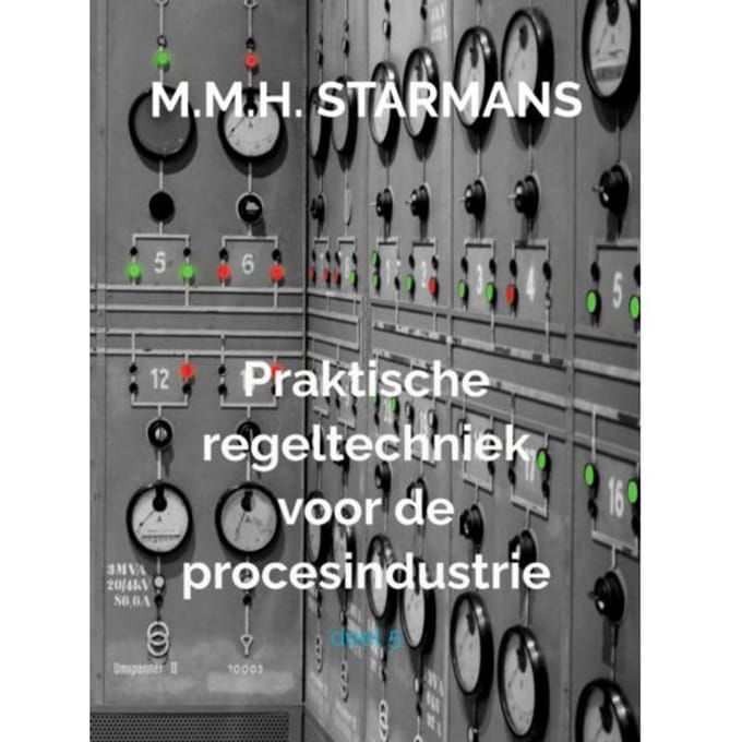 Praktische Regeltechniek Voor De Procesindustrie / 5 - M.M.H. Starmans