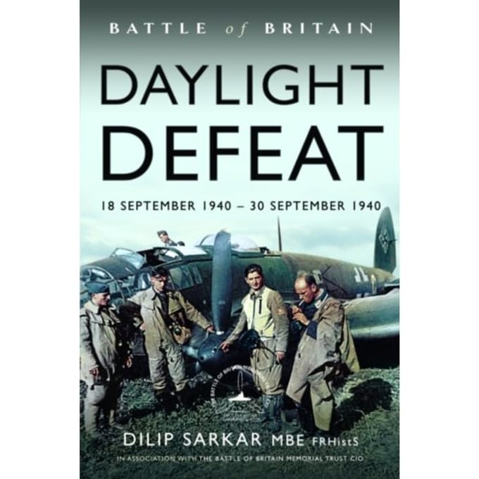 Battle Of Britain Daylight Defeat - Dilip Sarkar MBE