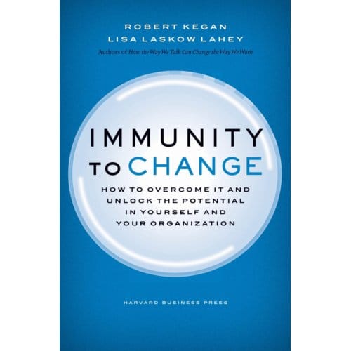 Immunity To Change - Leadership For The Common Good - Robert Kegan