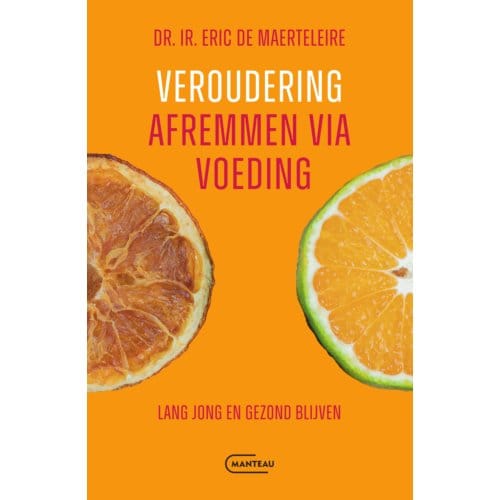 Veroudering Afremmen Via Voeding - Eric De Maerteleire