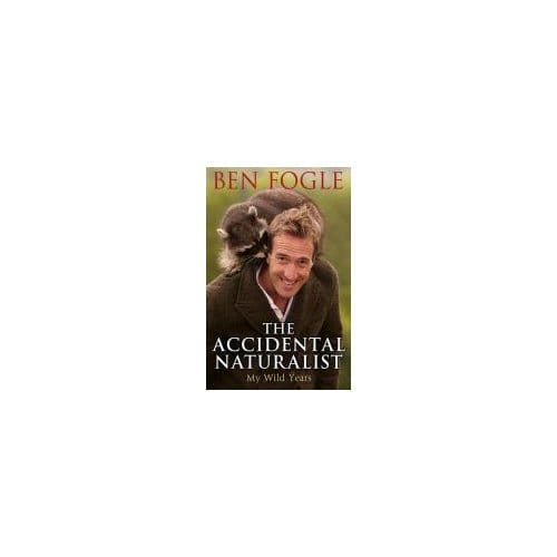 The Accidental Naturalist - Ben Fogle